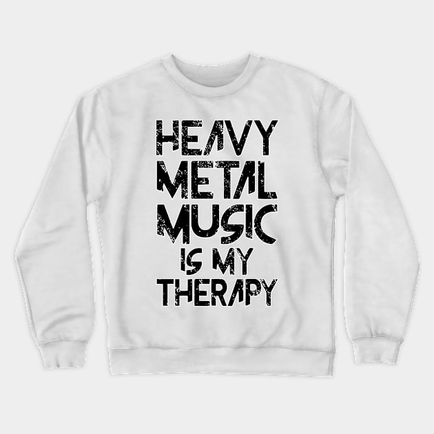 Heavy Metal Music Is My Therapy Rock Punk Crewneck Sweatshirt by T-Shirt.CONCEPTS